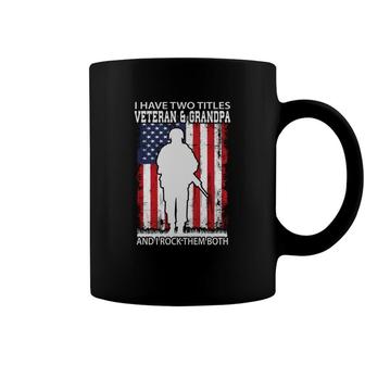 I Have Two Titles Veteran And Grandpa And I Rock Both Titles Coffee Mug - Seseable