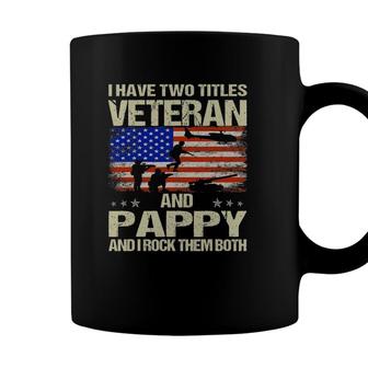 I Have Two Titles Veteran And Pappy And I Rock Them Both Coffee Mug - Seseable