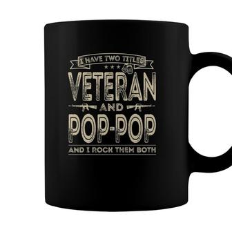 I Have Two Titles Veteran And Pop-Pop Funny Sayings Gifts Coffee Mug - Seseable