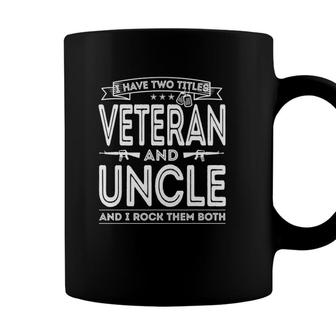 I Have Two Titles Veteran And Uncle Funny Proud Us Army Coffee Mug - Seseable