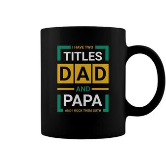 I Have Two Two Titles Dad Yellow And Green Fathers Day Coffee Mug - Seseable