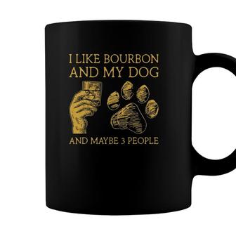 I Like Bourbon And My Dog And Maybe 3 People I Like Bourbon Coffee Mug - Seseable