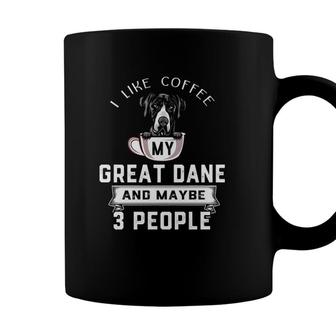 I Like Coffee My Dog Great Dane And Maybe 3 People Dog Lover Coffee Mug - Seseable