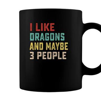 I Like Dragons And Maybe 3 People Coffee Mug - Seseable