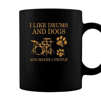 I Like Drums And Dogs And Maybe 3 People Drumming Dog Lover Coffee Mug - Seseable
