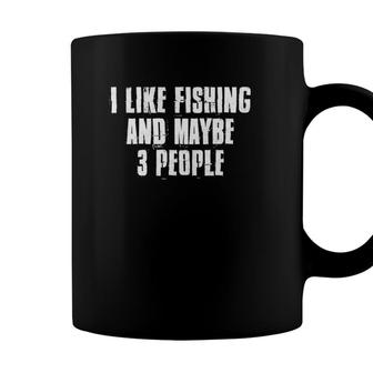 I Like Fishing And Maybe Like 3 People Fishing Coffee Mug - Seseable