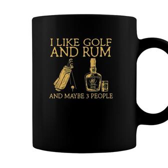 I Like Golf And Rum And Maybe 3 People Coffee Mug - Seseable