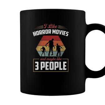 I Like Horror Movies And Maybe Like 3 People Funny Retro Coffee Mug - Seseable
