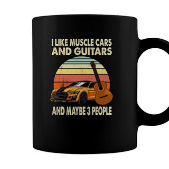 I Like Muscle Cars And Guitars And Maybe 3 People Guitarist Coffee Mug - Seseable