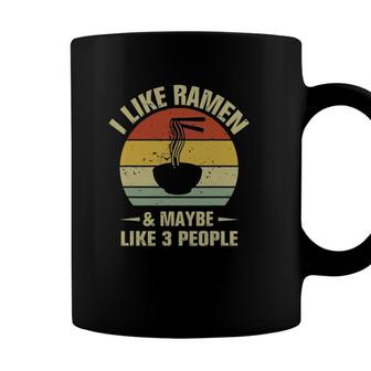 I Like Ramen And Maybe Like 3 People Funny Ramen Coffee Mug - Seseable