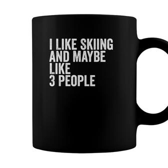I Like Skiing And Maybe Like 3 People Coffee Mug - Seseable