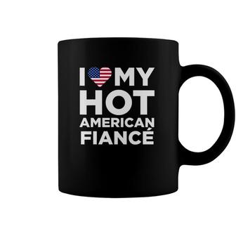 I Love My Hot American Fiance Cute Us Coffee Mug | Mazezy