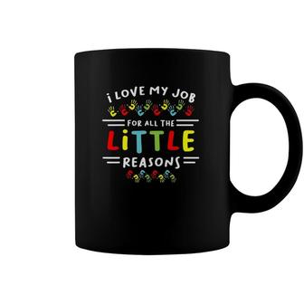 I Love My Job For All The Little Reasons Students Teacher Coffee Mug | Mazezy