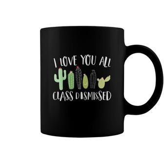 I Love You All Class Dismissed Cactus Last Day Of School Kid Coffee Mug - Seseable