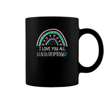 I Love You All Class Dismissed Colorful Rainbow Last Day Of School Coffee Mug - Seseable