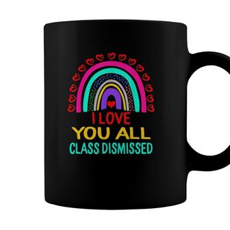 I Love You All Class Dismissed Last Day Of School Teacher Rainbow Hearts Coffee Mug - Seseable