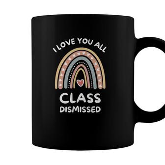 I Love You All Class Dismissed Retirement Last Day Of School Coffee Mug - Seseable