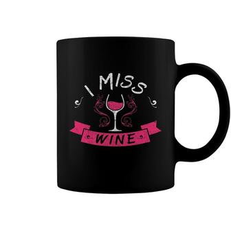 I Miss Wine Funny Pregnancy No Alcohol Women Coffee Mug - Monsterry