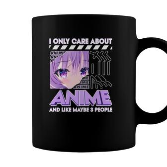 I Only Care About Anime And Like Maybe 3 People Coffee Mug - Seseable