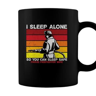 I Sleep Alone So You Can Sleep Safe Firefighter Coffee Mug - Seseable