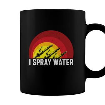 I Spray Water Firefighter Meaningful Great Coffee Mug - Seseable