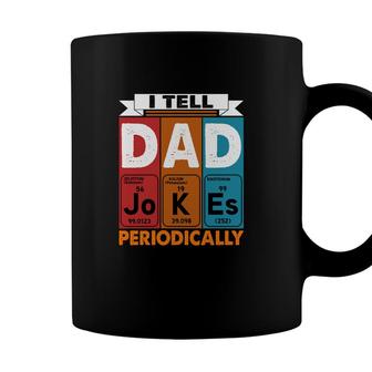 I Tell Dad Jokes Periodically Chemistry Funny Colorful Fathers Day Gift Coffee Mug - Seseable