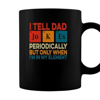 I Tell Dad Jokes Periodically Fathers Day Periodic Table Coffee Mug - Seseable