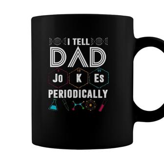 I Tell Dad Jokes Periodically Funny Periodic Table Jokes On Dads For Fathers Day Coffee Mug - Seseable