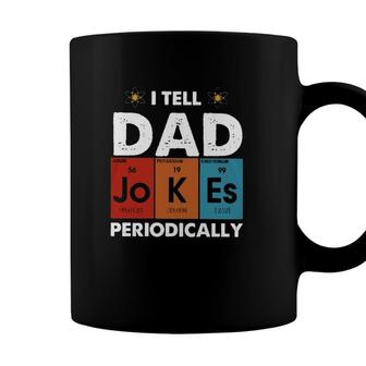 I Tell Dad Jokes Periodically Periodic Table Elements Atom Fathers Day Coffee Mug - Seseable