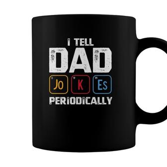 I Tell Dad Jokes Periodically Periodic Table Father Coffee Mug - Seseable
