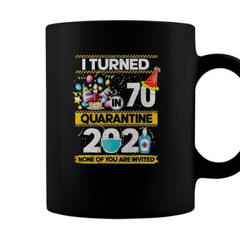I Turned 70 In Quarantine 2021 70 Years Old 70Th Birthday Coffee Mug - Seseable