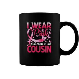 I Wear Pink In Memory Of My Cousin Butterfly Breast Cancer Coffee Mug | Mazezy