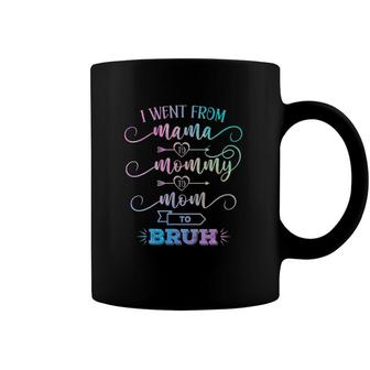 I Went From Mama To Mommy To Mom To Bruh Funny Mother Gag Coffee Mug | Mazezy