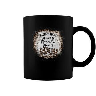 I Went From Mama To Mommy To Mom To Bruh Funny Womens Coffee Mug - Seseable