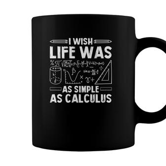 I Wish Life Was As Simple As Calculus Math Teacher White Version Coffee Mug - Seseable