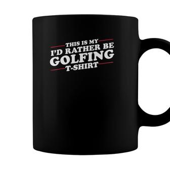 Id Rather Be Golfing Funny For Golf Lovers Coffee Mug | Seseable CA