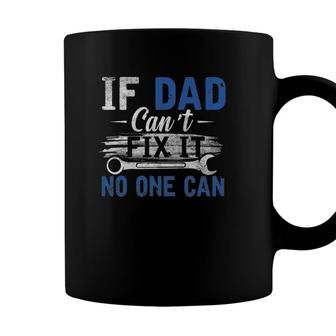 If Dad Cant Fix It No One Can Funny Fathers Day Dad Grandpa Coffee Mug - Seseable