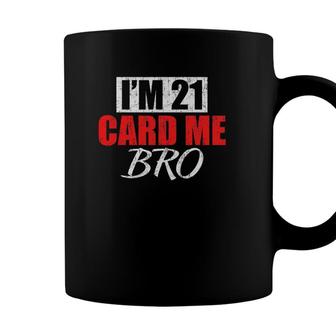 Im 21 Card Me Bro 21 Years Old 21St Birthday Card Me Bro Coffee Mug - Seseable