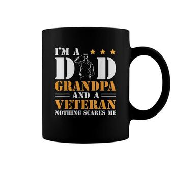 Im A Dad Grandpa And A Veteran Nothing Scares Me Veteran Coffee Mug - Seseable