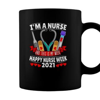 Im A Nurse And This Is My Week Happy Nurse Week 2021 Ver2 Coffee Mug - Seseable