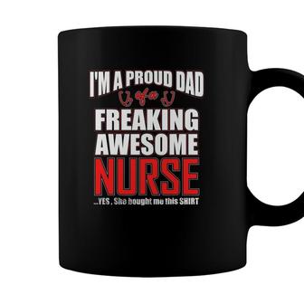 Im A Proud Dad Of A Freaking Awesome Nurse For Father Coffee Mug - Seseable