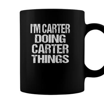 Im Carter Doing Carter Things Fun Personalized First Name Coffee Mug - Seseable