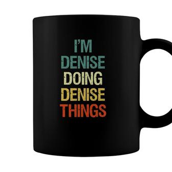 Im Denise Doing Denise Things Personalized First Name Gift Coffee Mug - Seseable