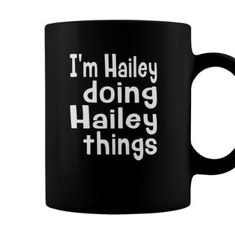 Im Hailey Doing Hailey Things Fun Personalized First Name Coffee Mug - Seseable