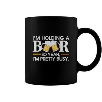 Im Holding Beer Pretty Busy Funny Beer Lovers Gifts Coffee Mug - Seseable