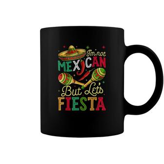 Im Not Mexican But Lets Fiesta Funny Cinco De Mayo Men Coffee Mug - Seseable