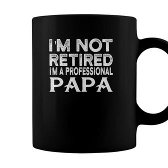 Im Not Retired Im A Professional Papa Fathers Day Coffee Mug - Seseable
