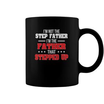 Im Not The Stepfather Im The Father That Stepped Up Dad Coffee Mug | Mazezy UK