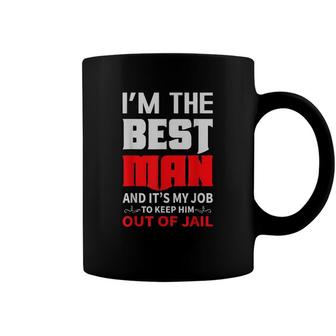 Im The Best Man And Its My Job To Keep Him Out Of Jail Coffee Mug - Seseable