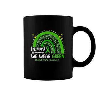 In May We Wear Green Mental Health Awareness Coffee Mug - Seseable
